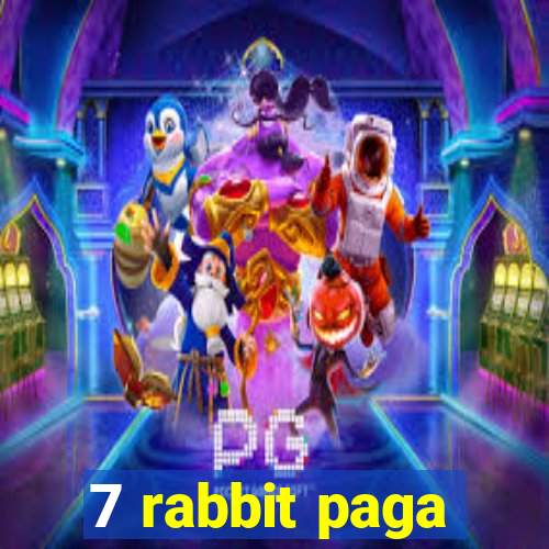 7 rabbit paga